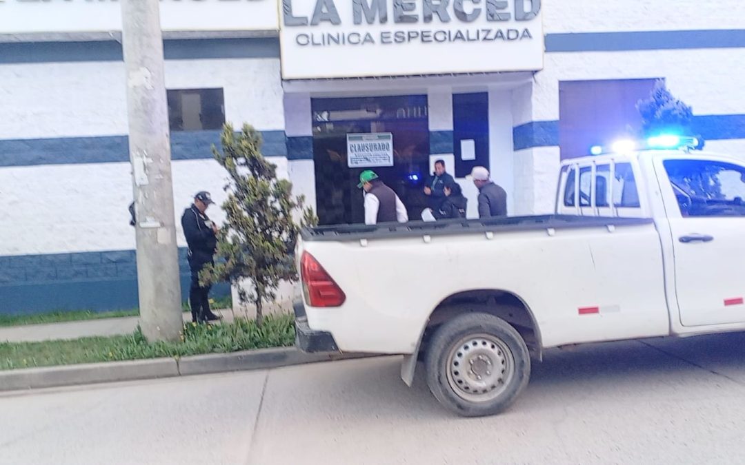 MUNICIPALIDAD DE HUANCAYO CLAUSURA CLÍNICA «LA MERCED» POR CARECER DE LICENCIA DE FUNCIONAMIENTO